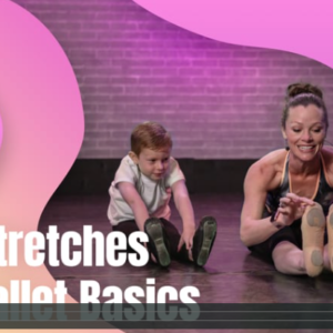 Silly Stretches & Ballet Basics